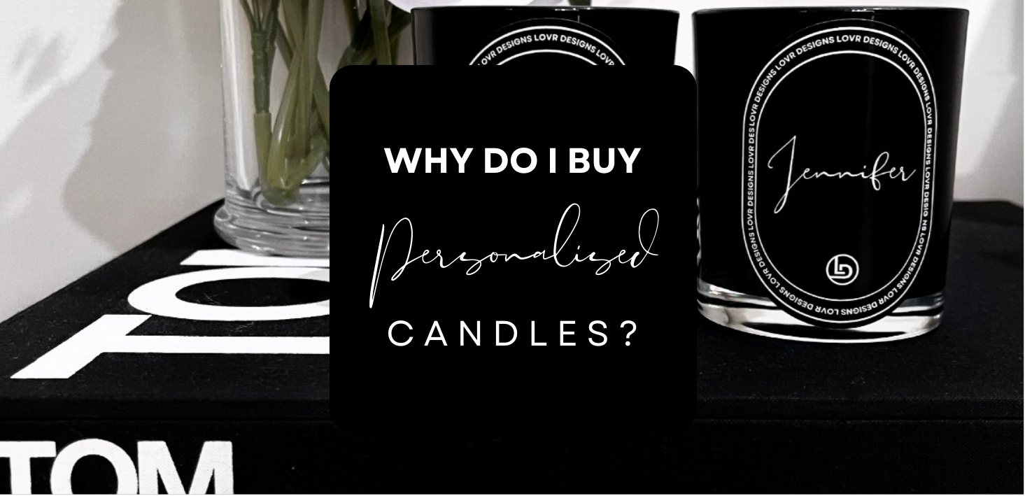 Why do I buy Personalised Candles?